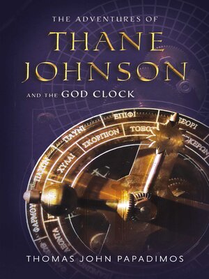cover image of The Adventures of Thane Johnson and the God Clock